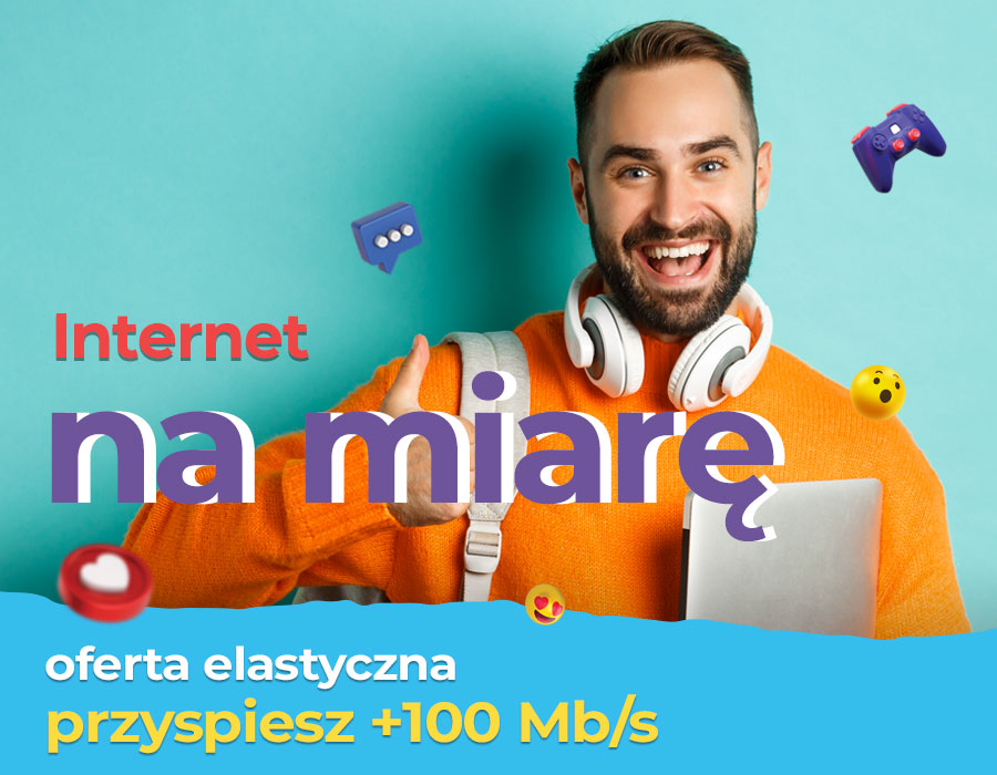 Oferta elastyczna +100 Mb/s Internet