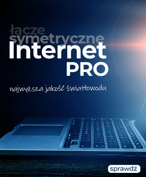 Nowa usługa - Internet PRO = Internet symetryczny